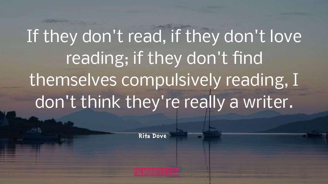 Rita Dove Quotes: If they don't read, if