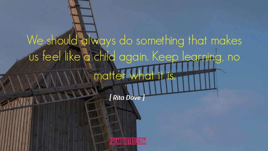 Rita Dove Quotes: We should always do something