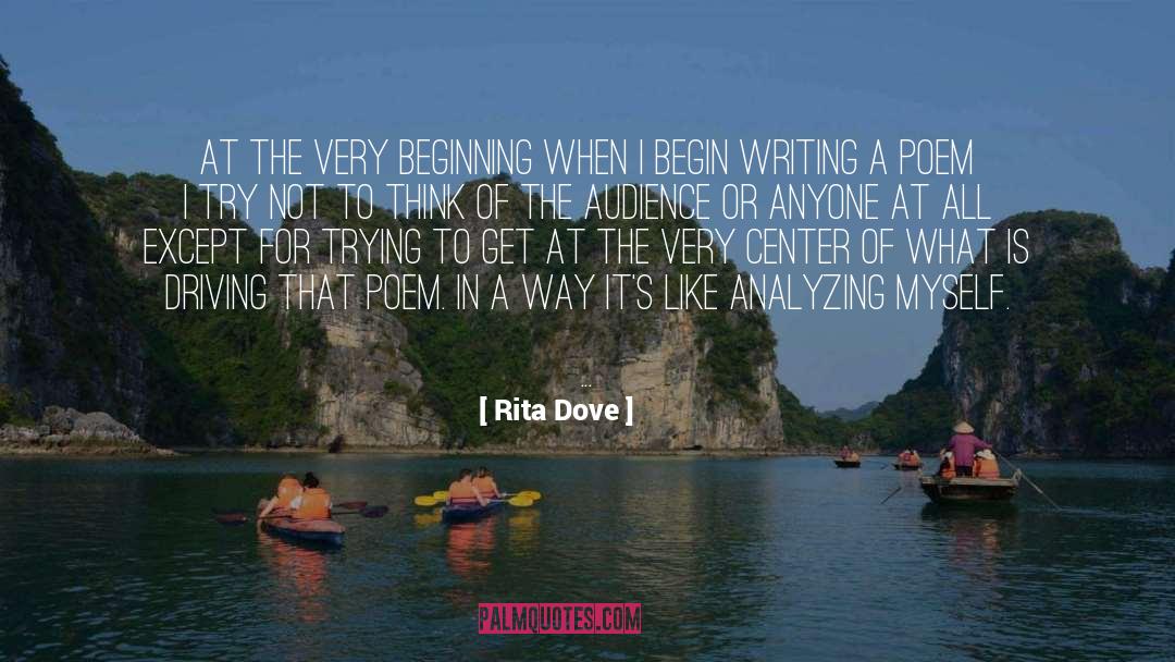 Rita Dove Quotes: At the very beginning when