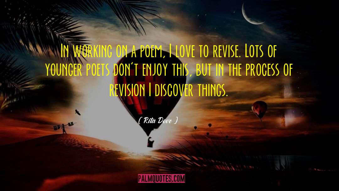 Rita Dove Quotes: In working on a poem,