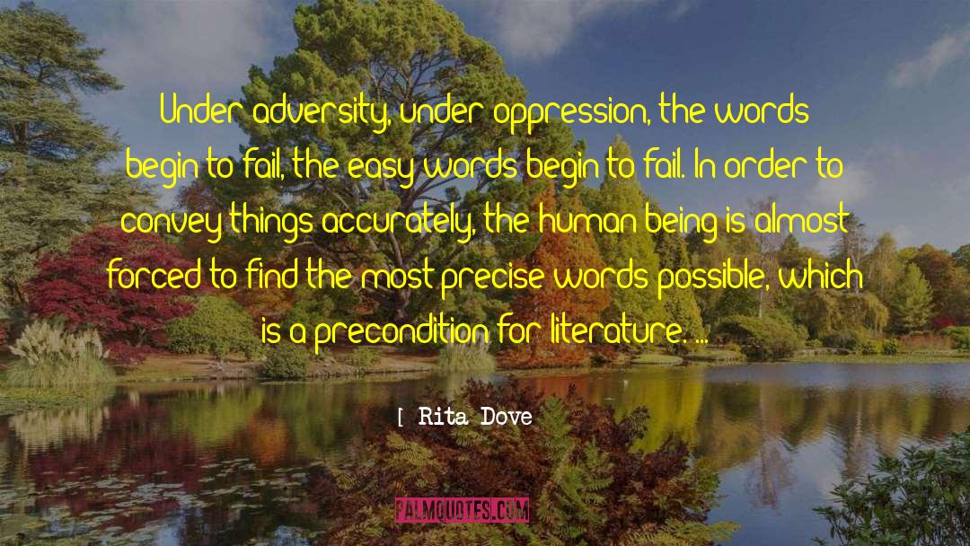 Rita Dove Quotes: Under adversity, under oppression, the