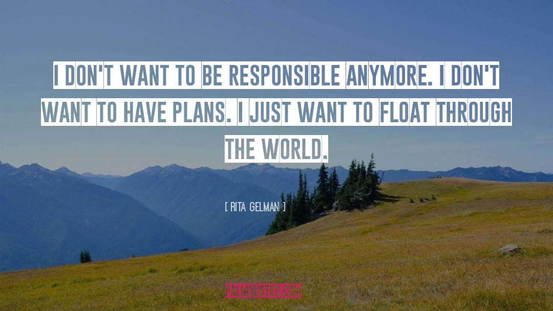 Rita Gelman Quotes: I don't want to be