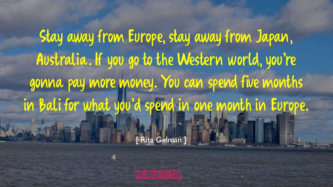 Rita Gelman Quotes: Stay away from Europe, stay