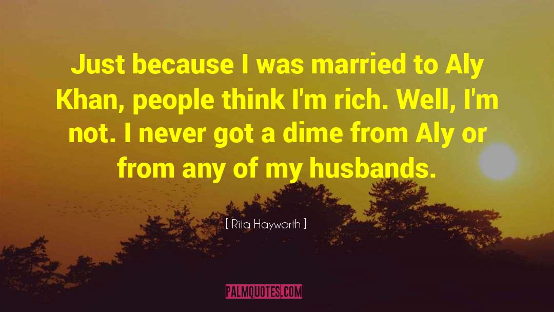 Rita Hayworth Quotes: Just because I was married