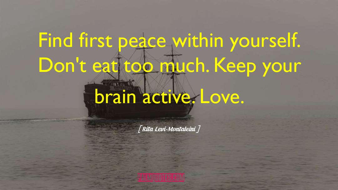 Rita Levi-Montalcini Quotes: Find first peace within yourself.