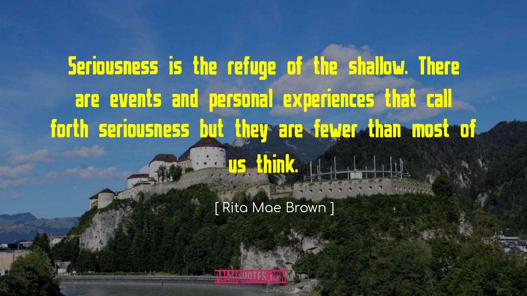 Rita Mae Brown Quotes: Seriousness is the refuge of