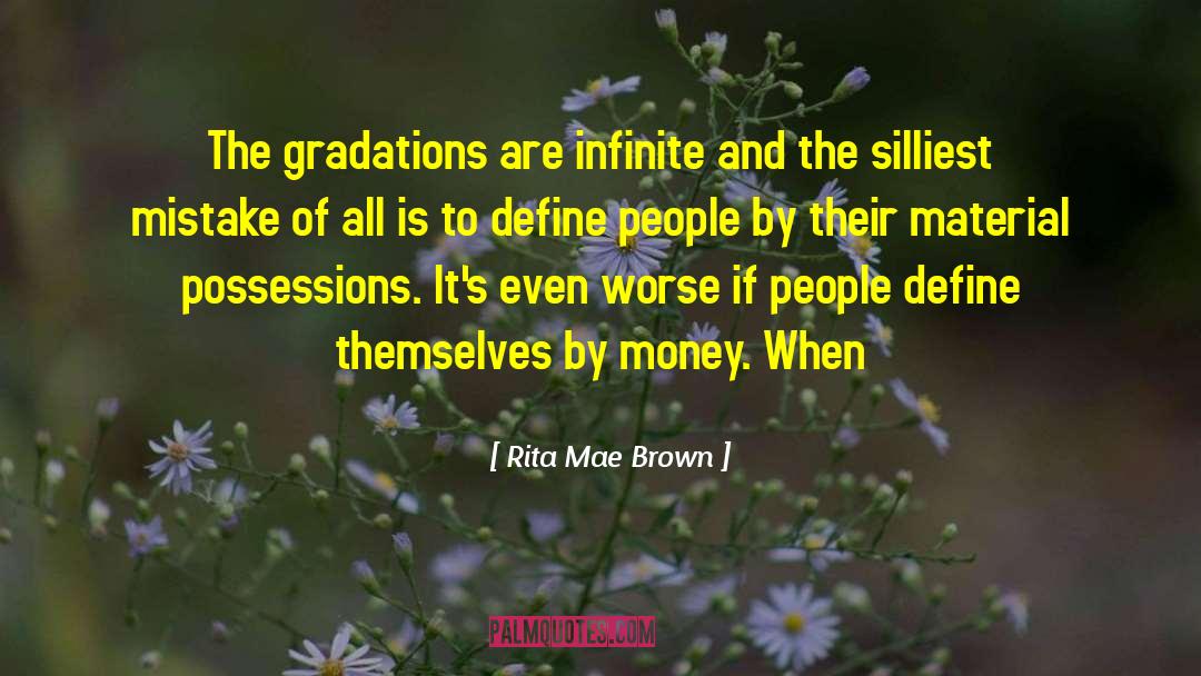 Rita Mae Brown Quotes: The gradations are infinite and