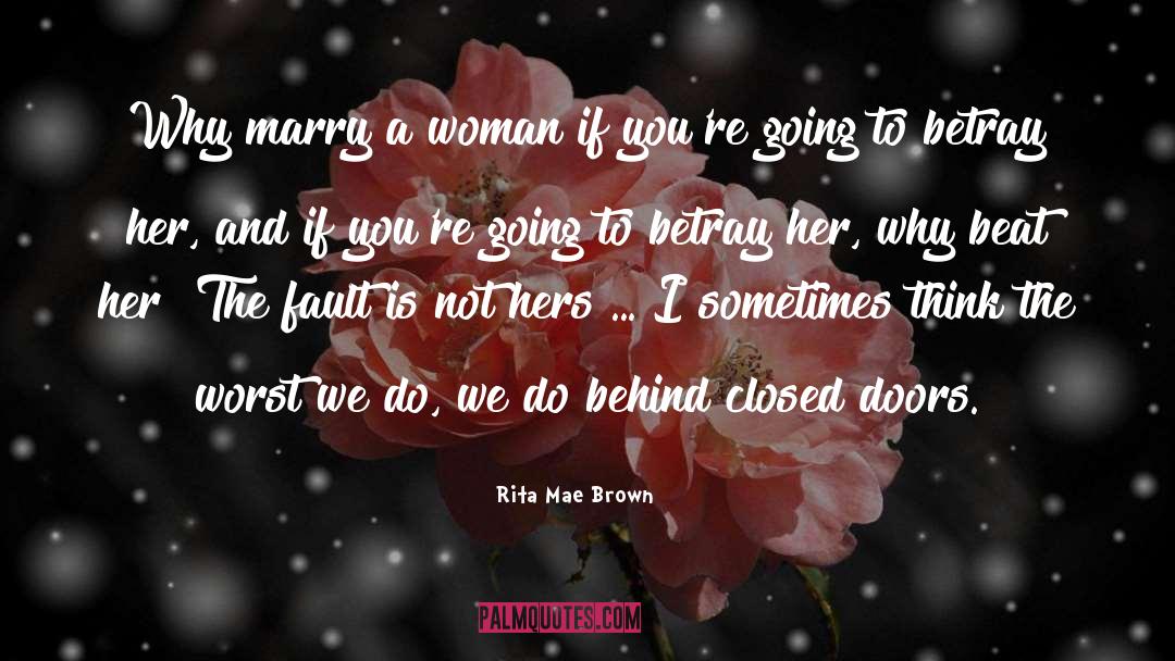 Rita Mae Brown Quotes: Why marry a woman if