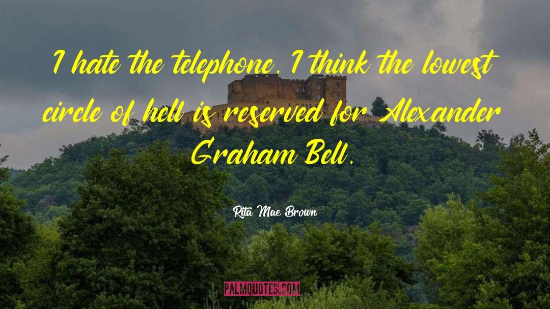 Rita Mae Brown Quotes: I hate the telephone. I