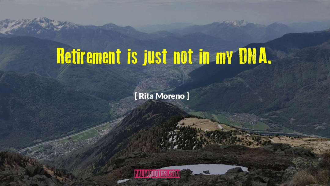 Rita Moreno Quotes: Retirement is just <br />not