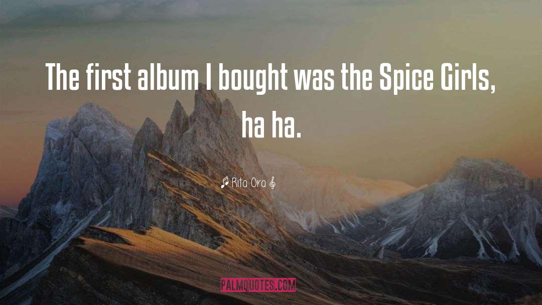 Rita Ora Quotes: The first album I bought