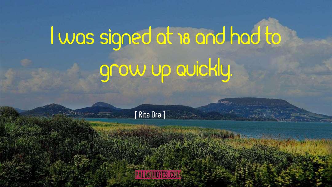 Rita Ora Quotes: I was signed at 18