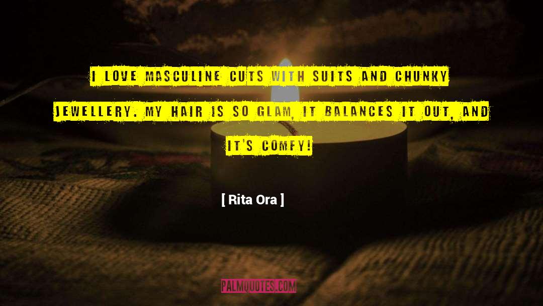 Rita Ora Quotes: I love masculine cuts with