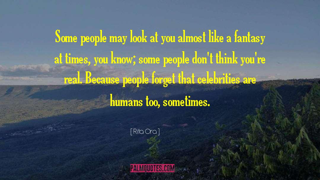 Rita Ora Quotes: Some people may look at