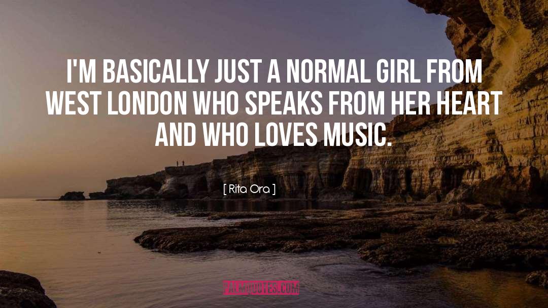 Rita Ora Quotes: I'm basically just a normal