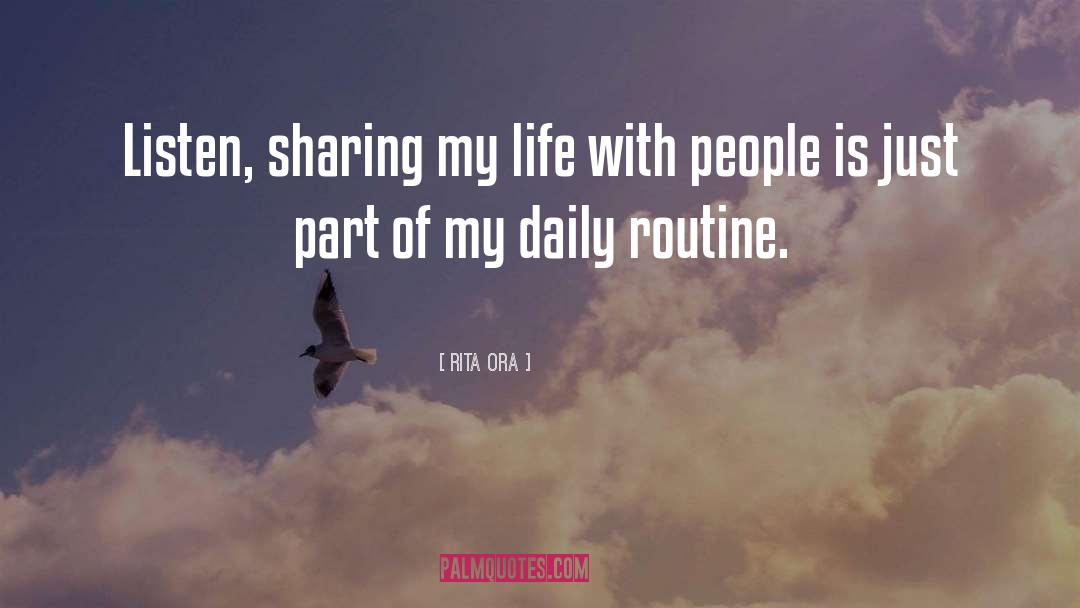 Rita Ora Quotes: Listen, sharing my life with