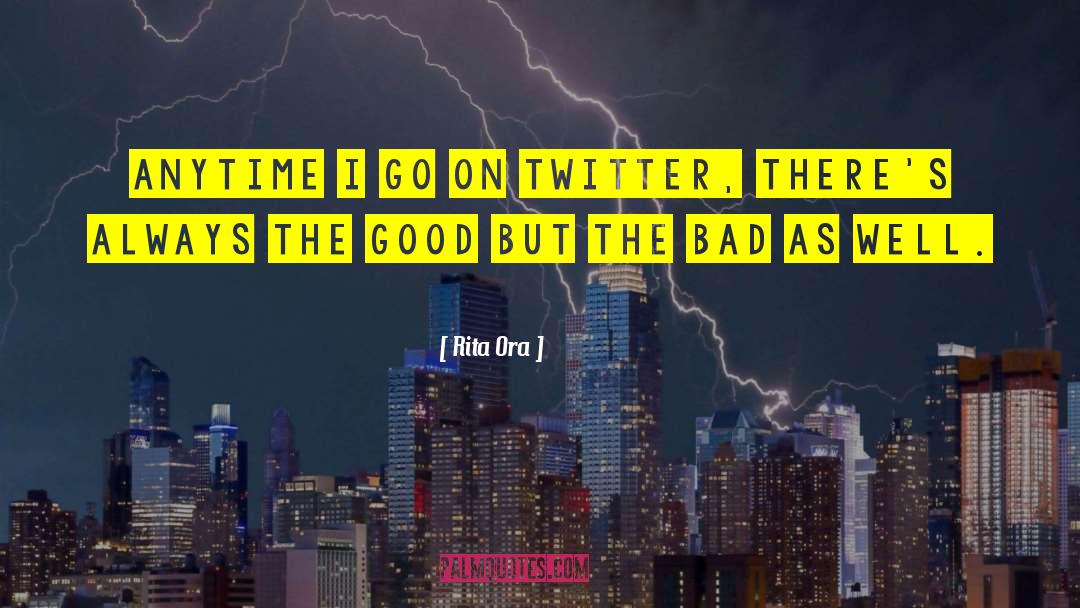 Rita Ora Quotes: Anytime I go on Twitter,