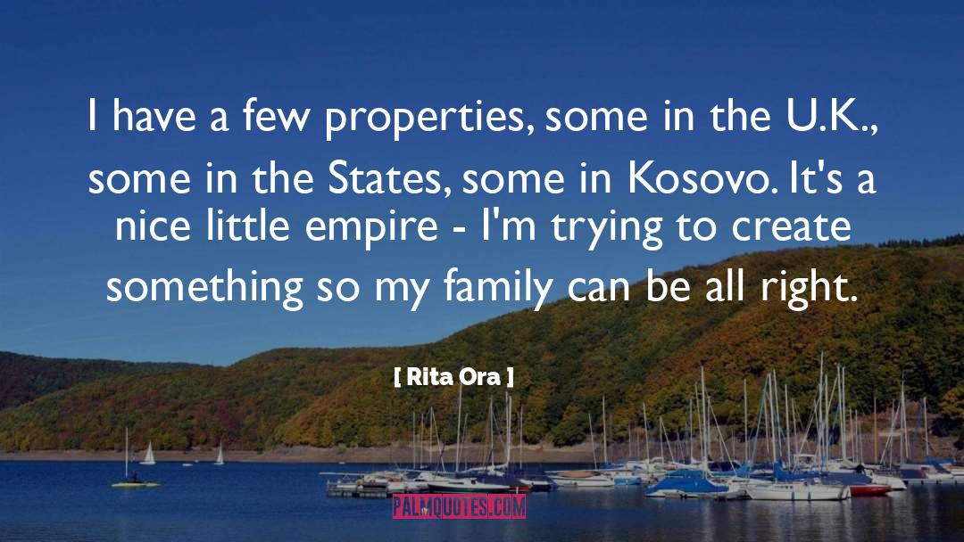 Rita Ora Quotes: I have a few properties,