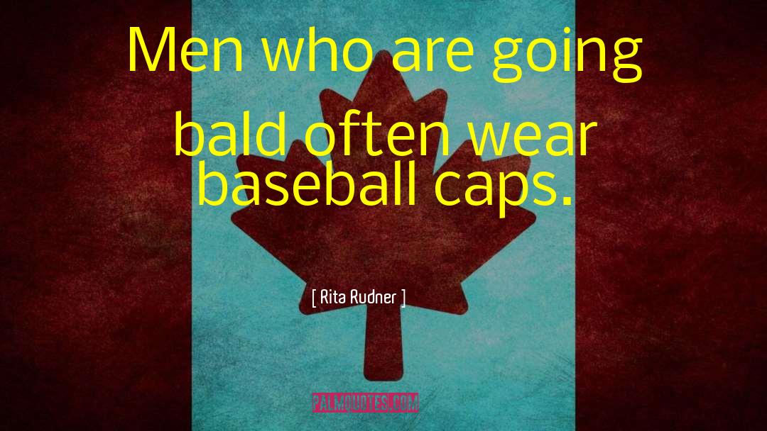 Rita Rudner Quotes: Men who are going bald