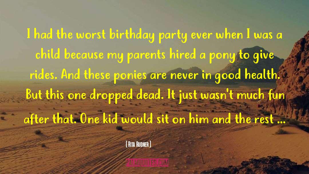 Rita Rudner Quotes: I had the worst birthday