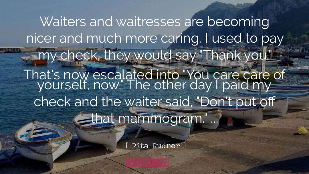 Rita Rudner Quotes: Waiters and waitresses are becoming