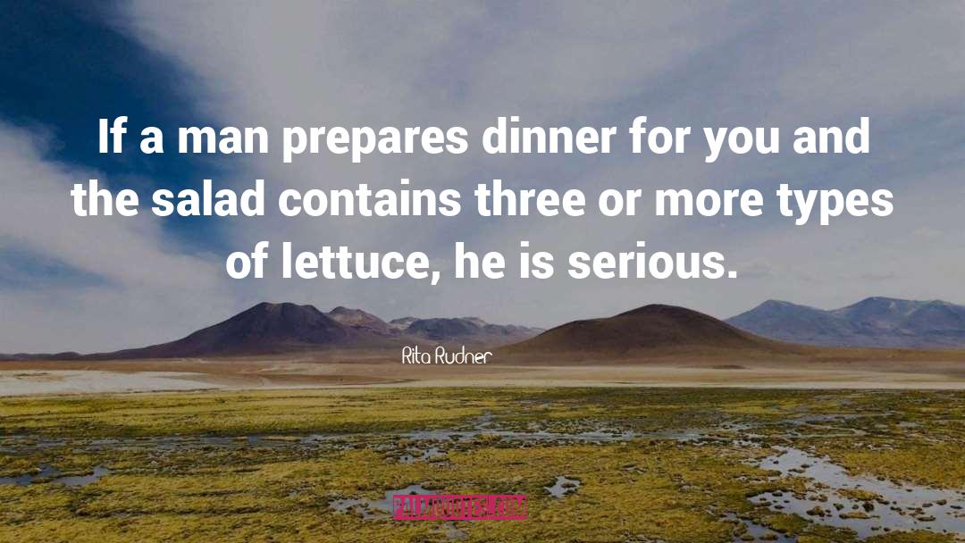 Rita Rudner Quotes: If a man prepares dinner