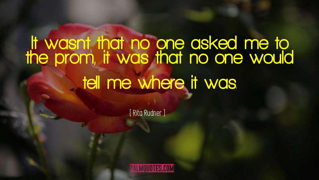 Rita Rudner Quotes: It wasn't that no one