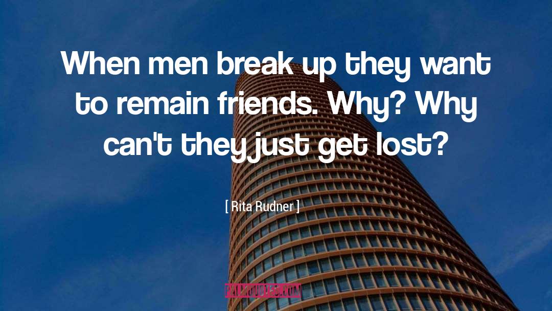 Rita Rudner Quotes: When men break up they