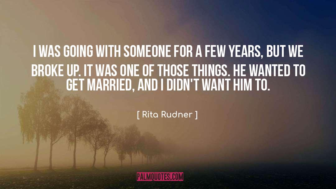 Rita Rudner Quotes: I was going with someone