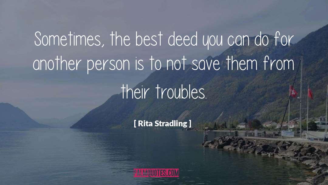 Rita Stradling Quotes: Sometimes, the best deed you