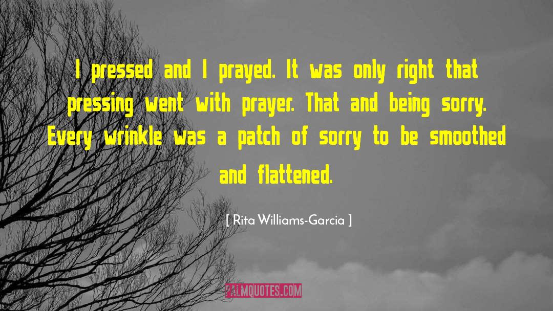 Rita Williams-Garcia Quotes: I pressed and I prayed.