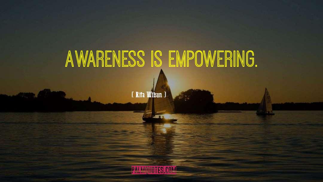 Rita Wilson Quotes: Awareness is empowering.