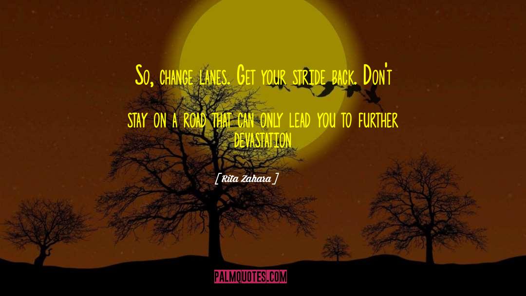Rita Zahara Quotes: So, change lanes. Get your