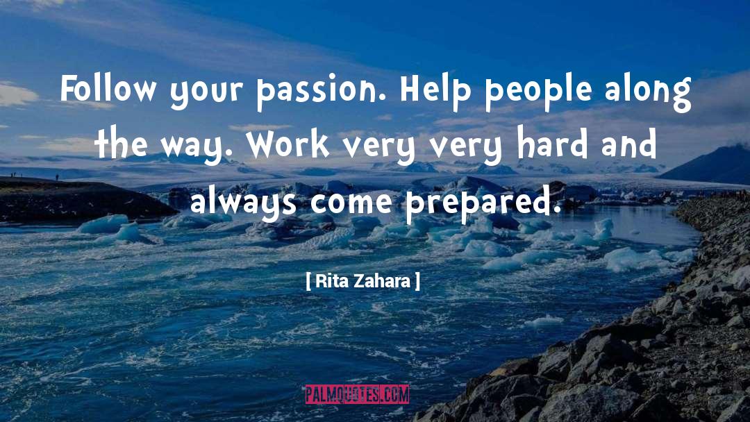 Rita Zahara Quotes: Follow your passion. Help people