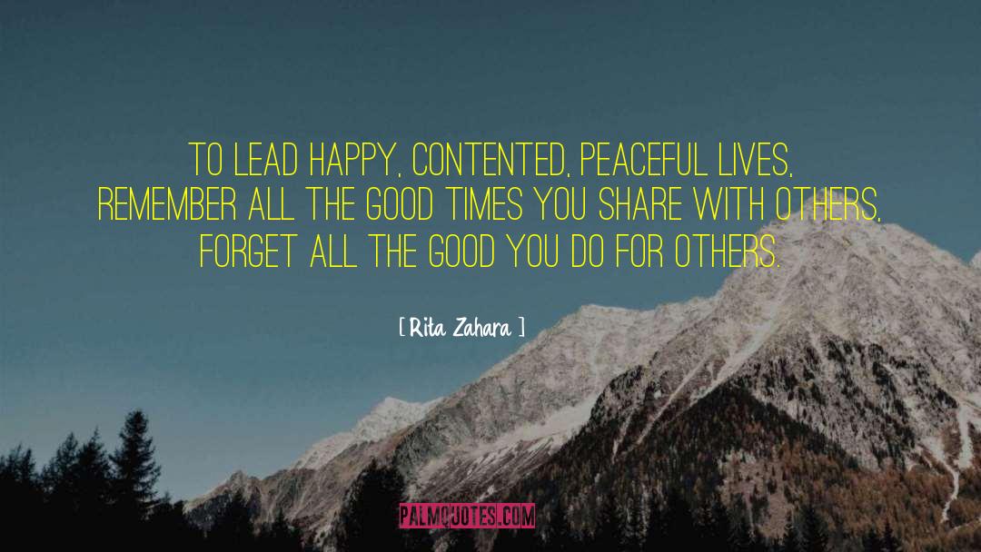 Rita Zahara Quotes: To lead happy, contented, peaceful