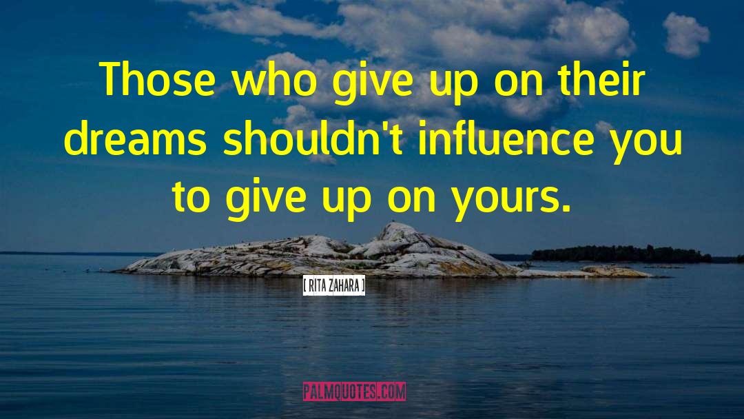 Rita Zahara Quotes: Those who give up on