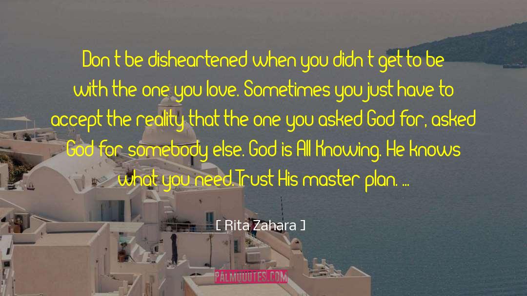 Rita Zahara Quotes: Don't be disheartened when you