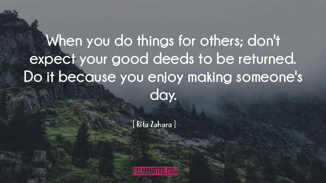 Rita Zahara Quotes: When you do things for