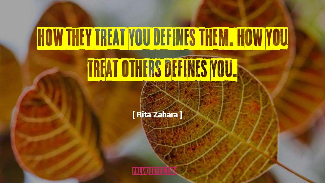 Rita Zahara Quotes: How they treat you defines