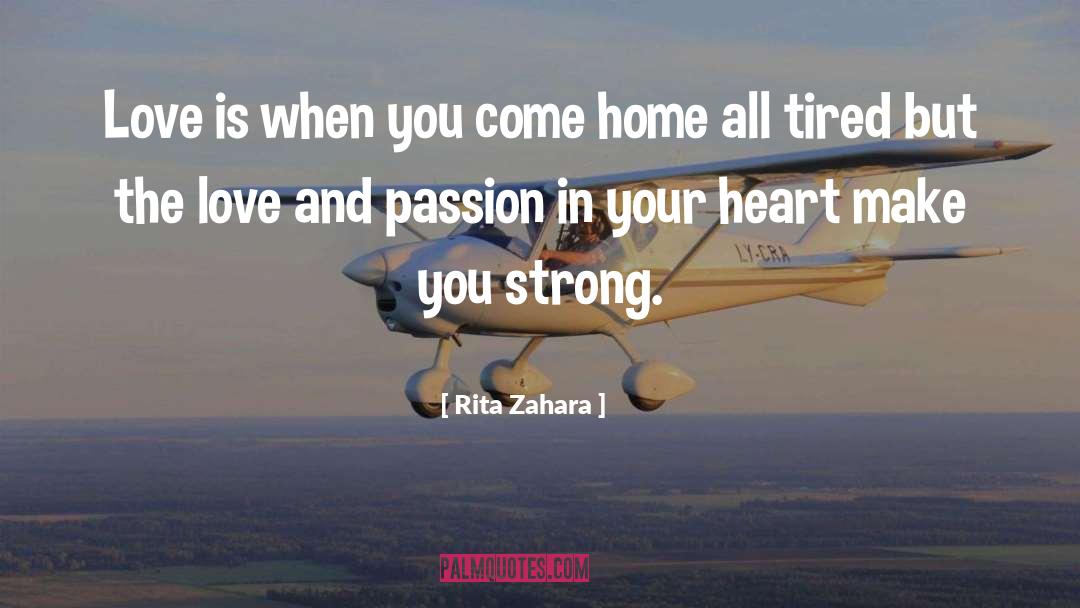 Rita Zahara Quotes: Love is when you come