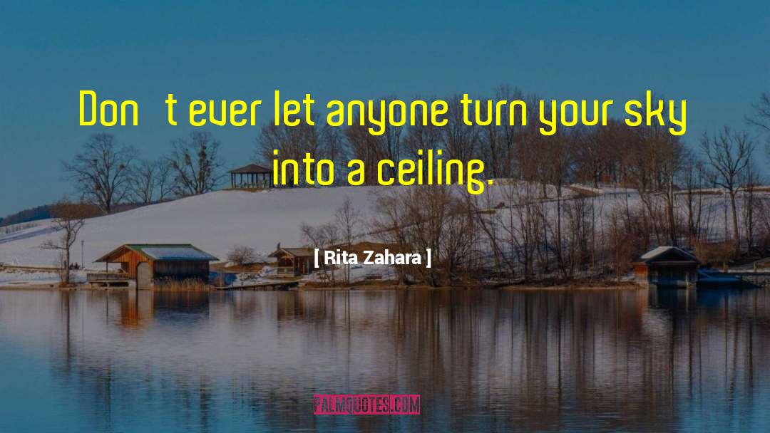 Rita Zahara Quotes: Don't ever let anyone turn