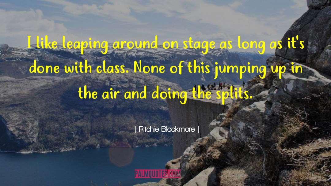 Ritchie Blackmore Quotes: I like leaping around on