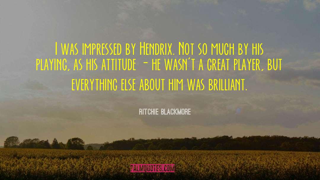 Ritchie Blackmore Quotes: I was impressed by Hendrix.