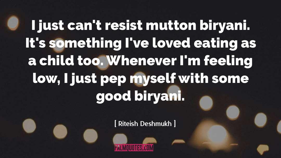 Riteish Deshmukh Quotes: I just can't resist mutton