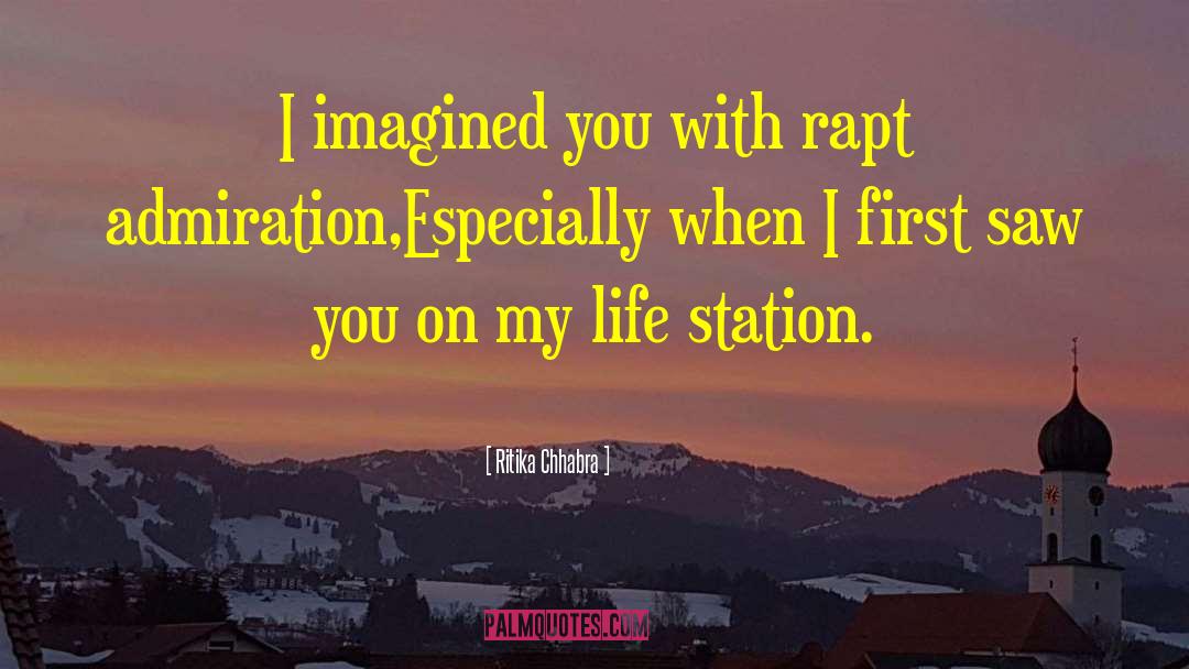 Ritika Chhabra Quotes: I imagined you with rapt