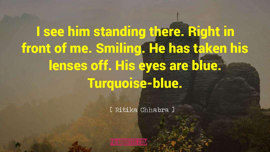 Ritika Chhabra Quotes: I see him standing there.