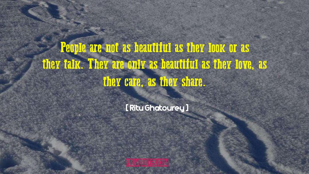 Ritu Ghatourey Quotes: People are not as beautiful