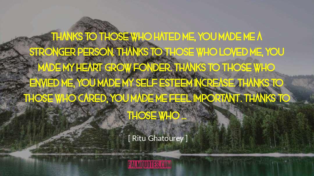 Ritu Ghatourey Quotes: Thanks to those who hated
