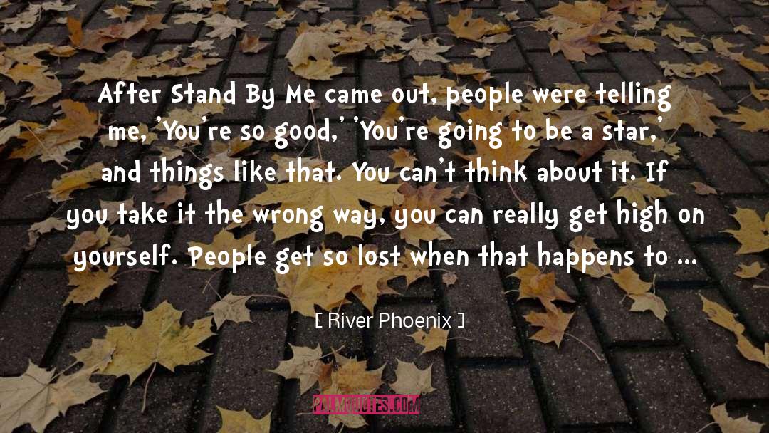 River Phoenix Quotes: After Stand By Me came