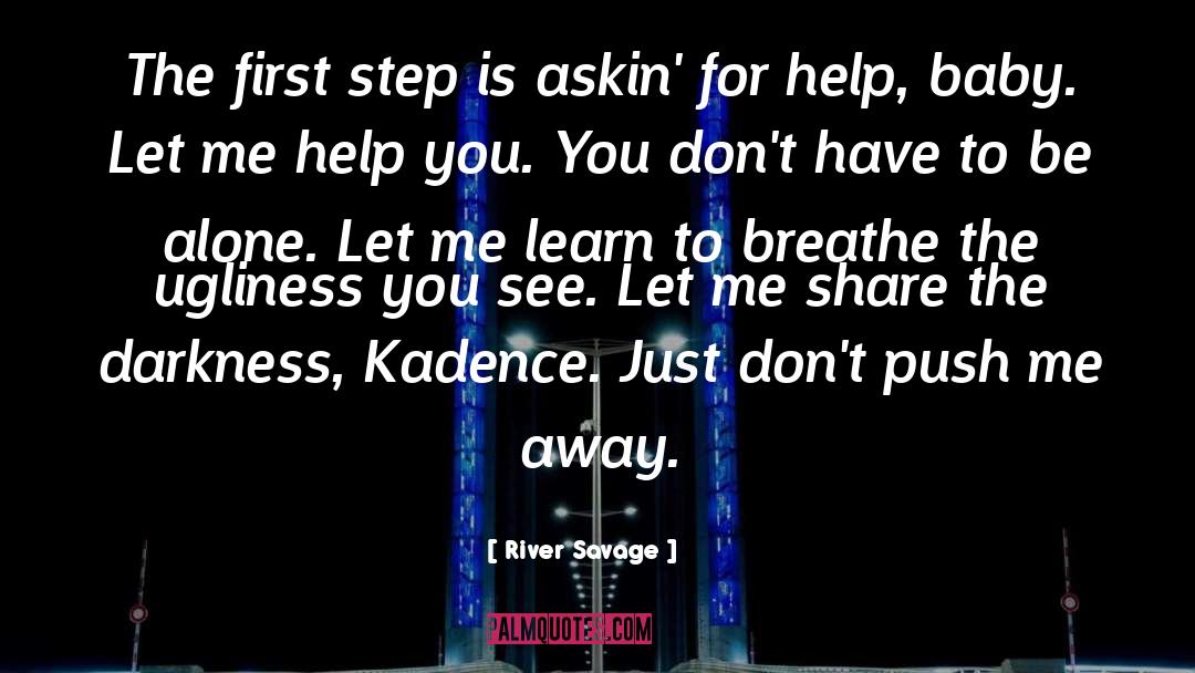 River Savage Quotes: The first step is askin'